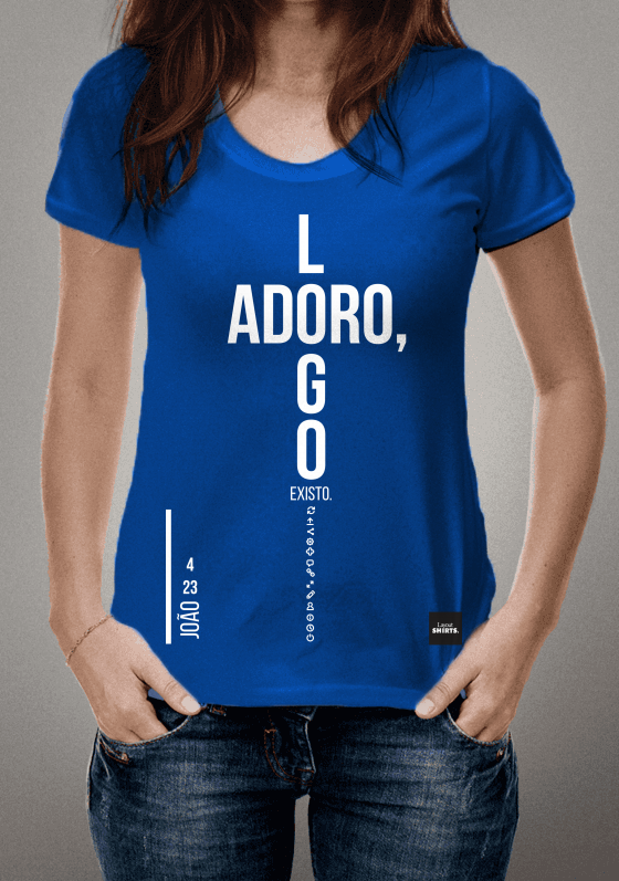Camiseta Adoro, logo existo. 